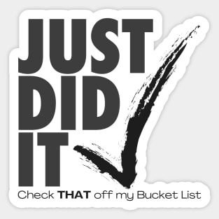 Just did it - check THAT off my Bucket List – black Sticker